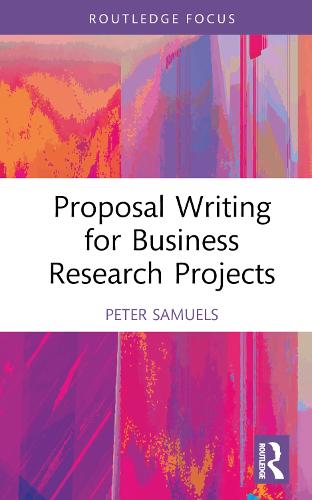 Proposal Writing for Business Research Projects (Routledge Focus on Business and Management)