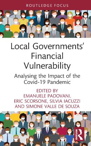 Local Governments’ Financial Vulnerability: Analysing the Impact of the Covid-19 Pandemic (Routledge Research in Urban Politics and Policy)