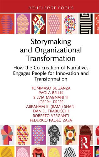 Storymaking and Organizational Transformation: How the Co-creation of Narratives Engages People for Innovation and Transformation