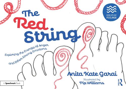 The Red String: Exploring the Energy of Anger and Other Strong Emotions: Exploring the Energy of Anger and Other Strong Emotions (Being With Our Feelings)