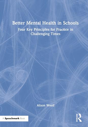 Better Mental Health in Schools: Four Key Principles for Practice in Challenging Times