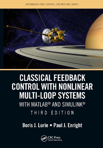 Classical Feedback Control with Nonlinear Multi-Loop Systems: With MATLAB� and Simulink�, Third Edition (Automation and Control Engineering)