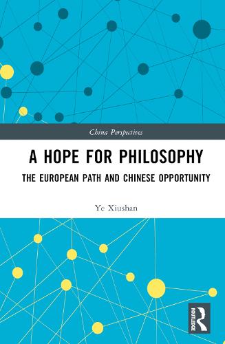 A Hope for Philosophy: The European Path and Chinese Opportunity (China Perspectives)