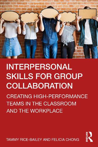 Interpersonal Skills for Group Collaboration: Creating High-Performance Teams in the Classroom and the Workplace