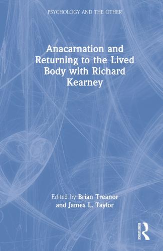 Anacarnation and Returning to the Lived Body with Richard Kearney (Psychology and the Other)