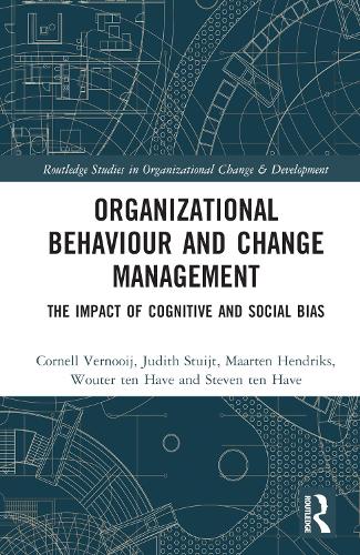 Organizational Behaviour and Change Management: The Impact of Cognitive and Social Bias (Routledge Studies in Organizational Change & Development)