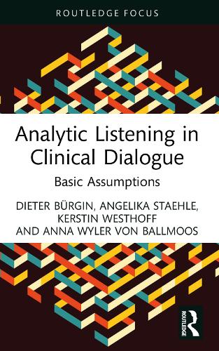 Analytic Listening in Clinical Dialogue: Basic Assumptions (Routledge Focus on Mental Health)