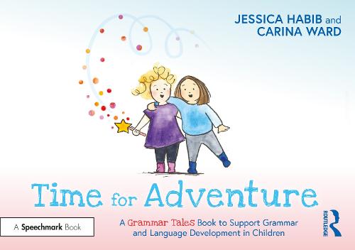 Time for Adventure: A Grammar Tales Book to Support Grammar and Language Development in Children: A Grammar Tales Book to Support Grammar and Language Development in Children