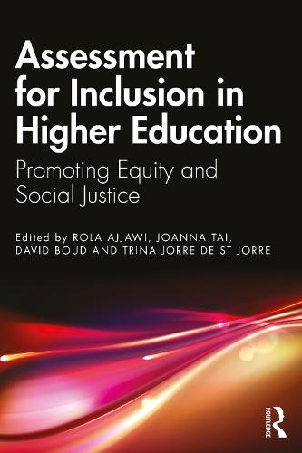 Assessment for Inclusion in Higher Education: Promoting Equity and Social Justice in Assessment