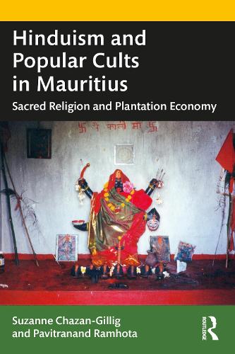 Hinduism and Popular Cults in Mauritius: Sacred Religion and Plantation Economy