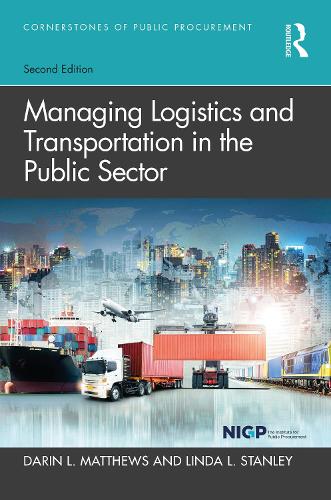 Managing Logistics and Transportation in the Public Sector (Cornerstones of Public Procurement)