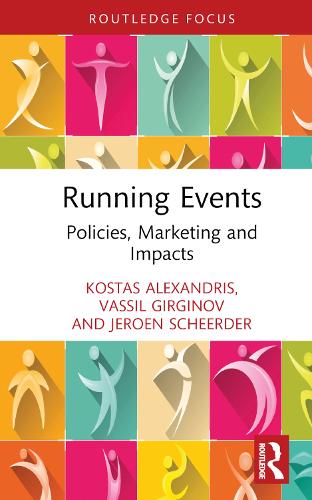 Running Events: Policies, Marketing and Impacts (European Association for Sport Management Series)