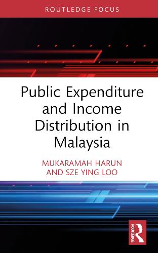 Public Expenditure and Income Distribution in Malaysia (Routledge Contemporary Southeast Asia Series)