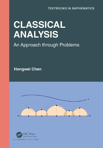 Classical Analysis: An Approach through Problems (Textbooks in Mathematics)