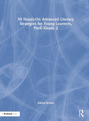 50 Hands-On Advanced Literacy Strategies for Young Learners, PreK-Grade 2