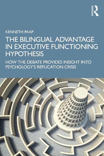 The Bilingual Advantage in Executive Functioning Hypothesis: How the debate provides insight into psychology's replication crisis