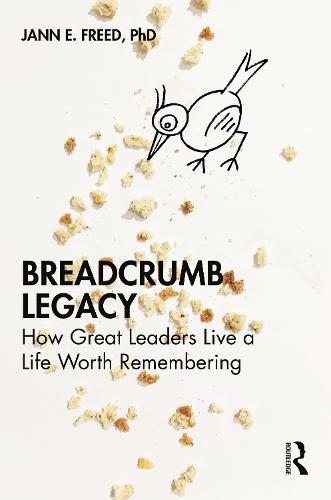 Breadcrumb Legacy: How Great Leaders Live a Life Worth Remembering