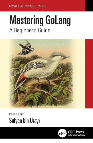 Mastering GoLang: A Beginner's Guide (Mastering Computer Science)