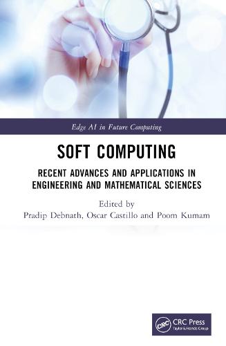 Soft Computing: Recent Advances and Applications in Engineering and Mathematical Sciences (Edge AI in Future Computing)