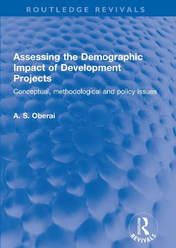 Assessing the Demographic Impact of Development Projects: Conceptual, methodological and policy issues (Routledge Revivals)