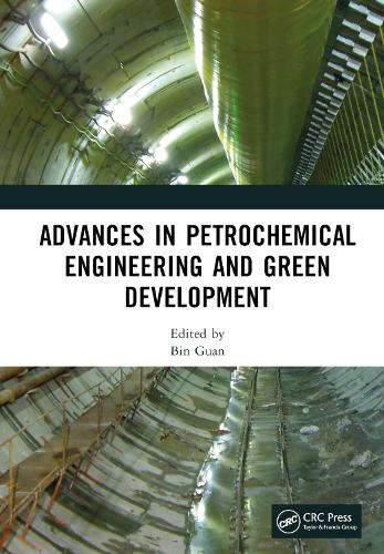 Advances in Petrochemical Engineering and Green Development: Proceedings of the 3rd International Conference on Petrochemical Engineering and Green ... 2022), Shanghai, China, 25-27 February 2022