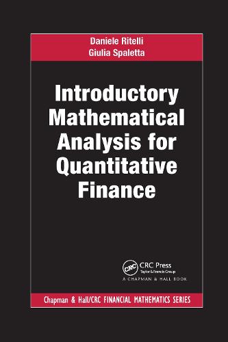Introductory Mathematical Analysis for Quantitative Finance (Chapman and Hall/CRC Financial Mathematics Series)