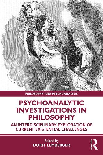 Psychoanalytic Investigations in Philosophy: An Interdisciplinary Exploration of Current Existential Challenges (Philosophy and Psychoanalysis)