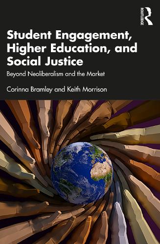 Student Engagement, Higher Education, and Social Justice: Beyond Neoliberalism and the Market