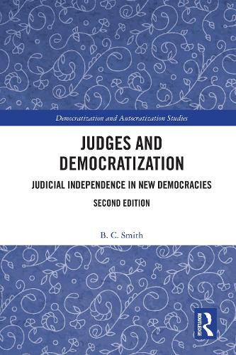 Judges and Democratization: Judicial Independence in New Democracies (Democratization and Autocratization Studies)