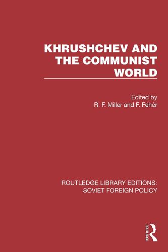 Khrushchev and the Communist World (Routledge Library Editions: Soviet Foreign Policy)