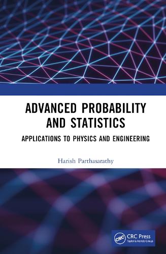 Advanced Probability and Statistics: Applications to Physics and Engineering