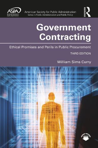 Government Contracting: Ethical Promises and Perils in Public Procurement (ASPA Series in Public Administration and Public Policy)
