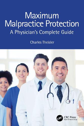 Maximum Malpractice Protection: A Physician's Complete Guide