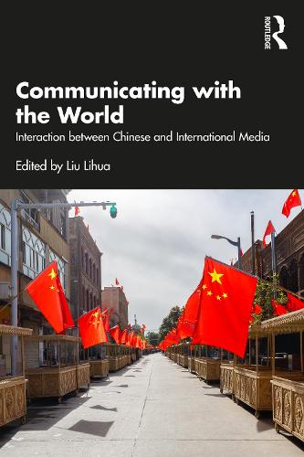 Communicating with the World: Interaction between Chinese and International Media