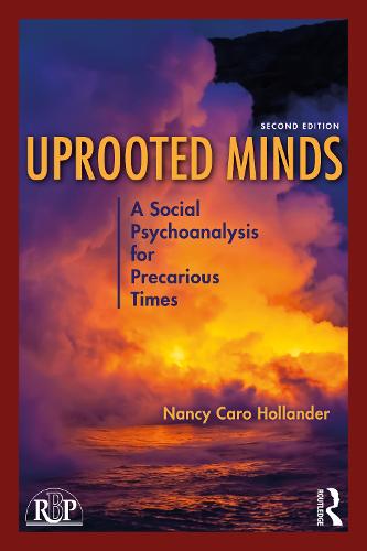 Uprooted Minds: A Social Psychoanalysis for Precarious Times (Relational Perspectives Book Series)