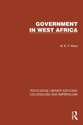 Government in West Africa (Routledge Library Editions: Colonialism and Imperialism)