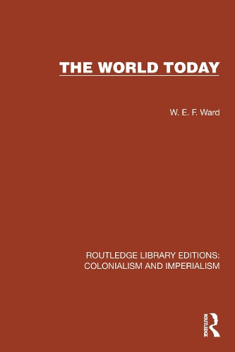 The World Today (Routledge Library Editions: Colonialism and Imperialism)