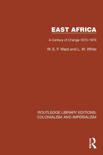 East Africa: A Century of Change 1870�1970 (Routledge Library Editions: Colonialism and Imperialism)
