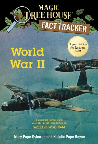 World War II: A Nonfiction Companion to Magic Tree House Super Edition #1: World at War, 1944 (Magic Tree House Fact Tracker) (Magic Tree House (R) Fact Tracker)