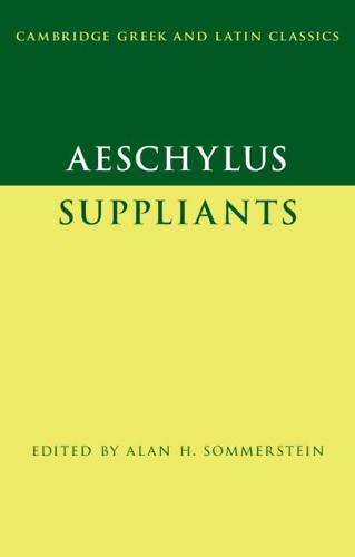Aeschylus: Suppliants (Cambridge Greek and Latin Classics)