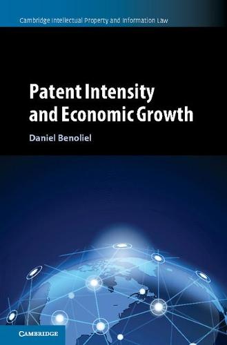 Patent Intensity and Economic Growth: 38 (Cambridge Intellectual Property and Information Law)