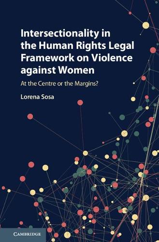 Intersectionality in the Human Rights Legal Framework on Violence against Women: At the Centre or the Margins?