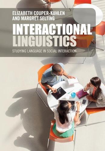 Interactional Linguistics: Studying Language in Social Interaction