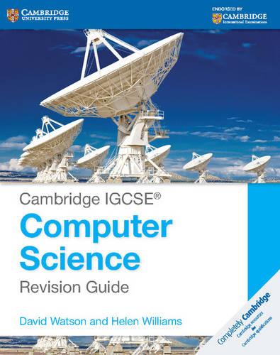 Cambridge IGCSE® Computer Science Revision Guide (Cambridge International Examinations)