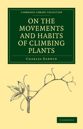 On the Movements and Habits of Climbing Plants (Cambridge Library Collection - Darwin, Evolution and Genetics)