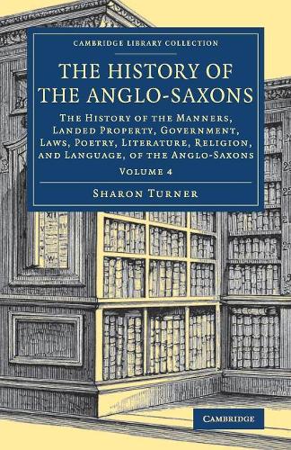 The History of the Anglo-Saxons: Volume 4 (Cambridge Library Collection - Medieval History)