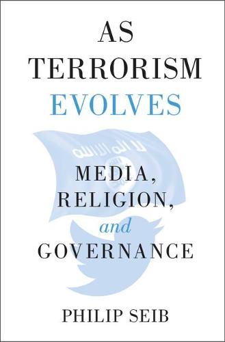As Terrorism Evolves: Media, Religion, and Governance
