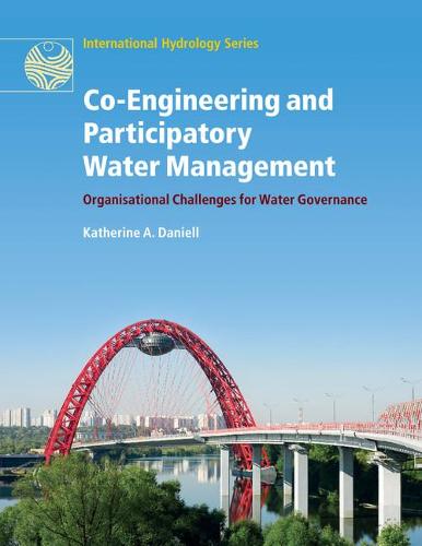 Co-Engineering and Participatory Water Management: Organisational Challenges for Water Governance (International Hydrology Series)