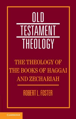 The Theology of the Books of Haggai and Zechariah (Old Testament Theology)