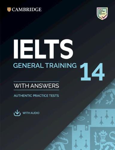 IELTS 14 General Training Student's Book with Answers with Audio: Authentic Practice Tests (IELTS Practice Tests)